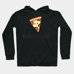 Wanna Pizza Me? Hoodie